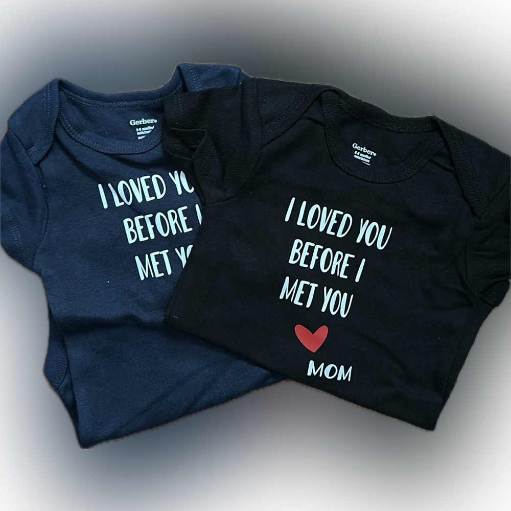 Two onesies: I loved you before I met you love mom